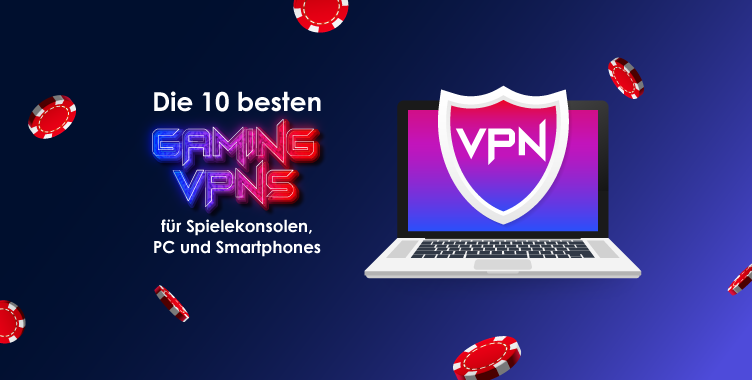 Die 10 besten Gaming-VPNs